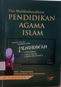 Visi Multikulturalisme PAI BERFIKIR TENTANG PENDIDIKAN PENDIDIKAN PERUBAHAN, MASA DEPAN, HARGA DIRI BANGSA