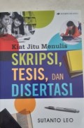 Kiat Jitu Menulis SKRIPS, TESIS, DISERATASI