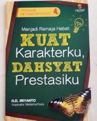 Menjadi Remaja Hebat : KUAT Karakterku, DASYAT Prestasiku