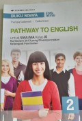 Pathway To English, Untuk SMA/MA Kls XI Kurikulum 2013 Yang disempurnakan  Kelompok Peminatan 2