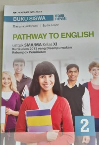 Pathway To English, Untuk SMA/MA Kls XI Kurikulum 2013 Yang disempurnakan  Kelompok Peminatan 2