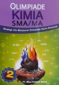 OLIMPIADE KIMIA SMA/MA. Strategi Jitu Menjuarai Olimpiade Sains Nasional. Jilid 2
