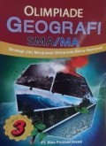 OLIMPIADE GEOGRAFI SMA/MA. Strategi Jitu Menjuarai Olimpiade Sains Nasional. Jilid 3