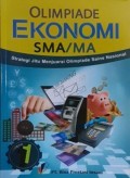 OLIMPIADE EKONOMI SMA/MA. Stretegi Jitu Menjuarai Olompiade Sains Nasional. Jilid 1