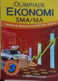 OLIMPIADE EKONOMI SMA/MA. Strategi Jitu Menjuarai Olimpiade Sains Nasional. Jilid 3