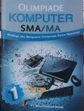 OLIMPIADE KOMPUTER SAMA/MA. Strategi Jitu Menjuarai Olimpiade Sains Nasional. Jilid 1