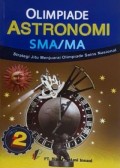 OLIMPIADE ASTRONOMI SMA/MA. Strategi itu Menjuarai Olimpiade Sains Nasional. Jilid 2