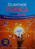 OLIMPIADE FISIKA SMA/MA. Strategi Jitu Menjuarai Olimpiade Sains Nasional. Jilid 2