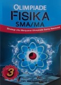 OLIMPIADE FISIKA SMA/MA. Strategi Jitu Menjuarai Olimpiade Sains Nasional. Jilid 3
