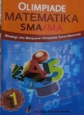 OLIMPIADE MATEMATIKA SMA/MA. Strategi Jitu Menjuarai Olimpiade Sains Nasional. Jilid 1