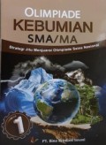 OLIMPIADE KEBUMIAN SMA/MA. Strategi Jitu Menjuarai Olimpiade Sains Nasional. Jilid 1
