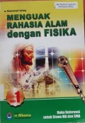 Menguak Rahasia Alam dengan FISIKA. REFRENSI SMA
