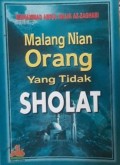 MALANG NIAN ORANG YANG TIDAK SHOLAT
