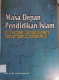 Masa Depan Pendidikan Islam di Tengah Kompleksitas Tantangan Modernitas