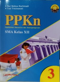 PPKn 3 : Pendidikan Pancasila dan Kewarganegaraan SMA Kelas XII