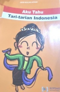 Aku Tahu Tari-Tarian Indonesia